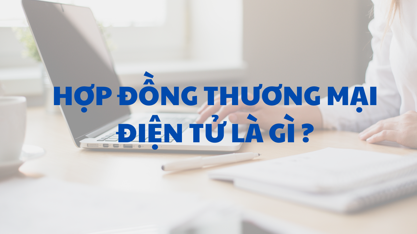 Khái niệm hợp đồng thương mại điện tử.